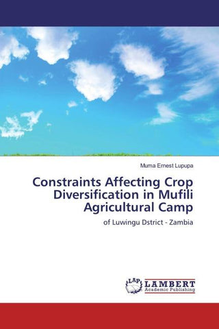 Constraints Affecting Crop Diversification in Mufili Agricultural Camp