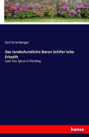 Das landesfurstliche Baron Schifer'sche Erbstift