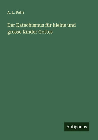 Der Katechismus für kleine und grosse Kinder Gottes