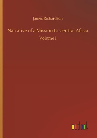 Narrative of a Mission to Central Africa