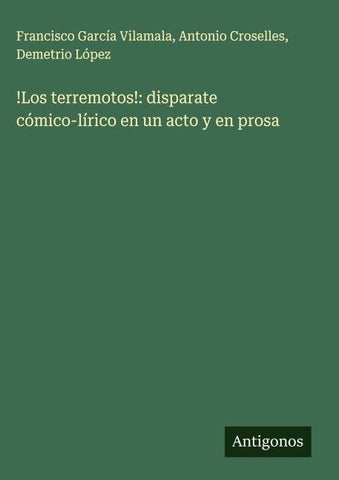 !Los terremotos!: disparate cómico-lírico en un acto y en prosa
