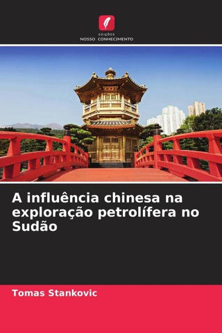 A influência chinesa na exploração petrolífera no Sudão
