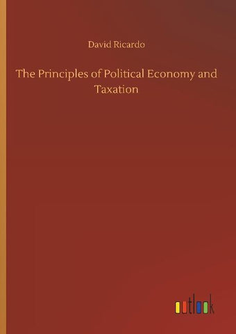 The Principles of Political Economy and Taxation