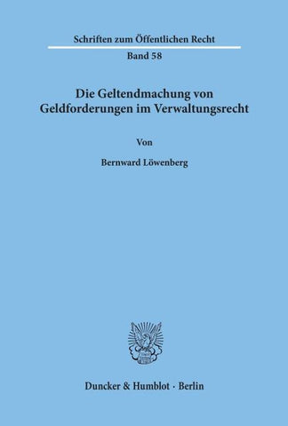 Die Geltendmachung von Geldforderungen im Verwaltungsrecht.