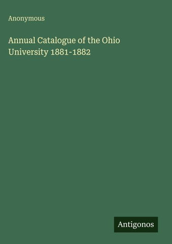 Annual Catalogue of the Ohio University 1881-1882