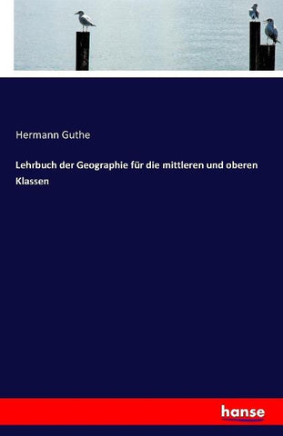 Lehrbuch der Geographie für die mittleren und oberen Klassen
