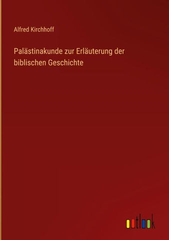 Palästinakunde zur Erläuterung der biblischen Geschichte