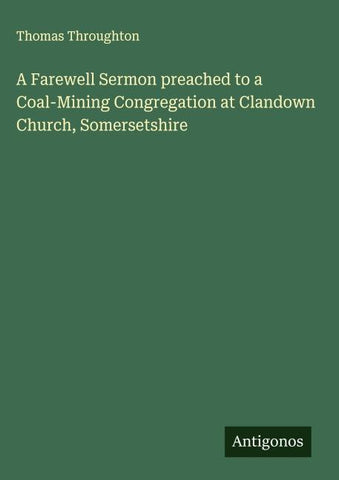A Farewell Sermon preached to a Coal-Mining Congregation at Clandown Church, Somersetshire