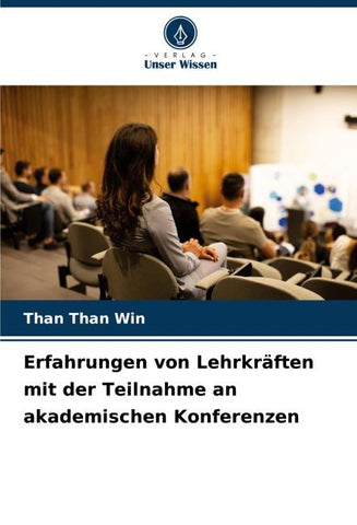 Erfahrungen von Lehrkräften mit der Teilnahme an akademischen Konferenzen