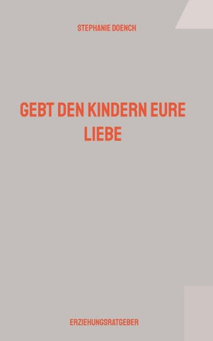 Gebt den Kindern eure Liebe