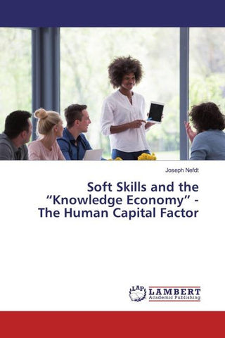Soft Skills and the "Knowledge Economy" - The Human Capital Factor