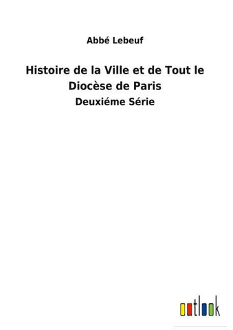 Histoire de la Ville et de Tout le Diocèse de Paris