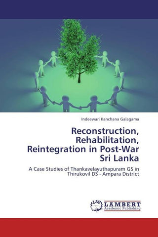 Reconstruction, Rehabilitation, Reintegration in Post-War Sri Lanka