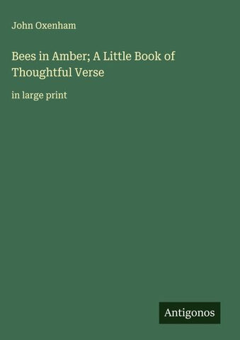 Bees in Amber; A Little Book of Thoughtful Verse