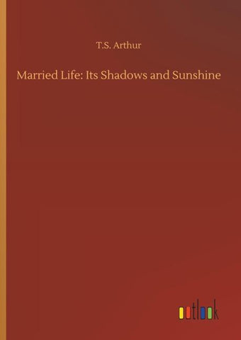 Married Life: Its Shadows and Sunshine