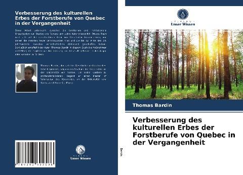 Verbesserung des kulturellen Erbes der Forstberufe von Quebec in der Vergangenheit