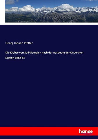 Die Krebse von Sud-Georgien nach der Ausbeute der Deutschen Station 1882-83