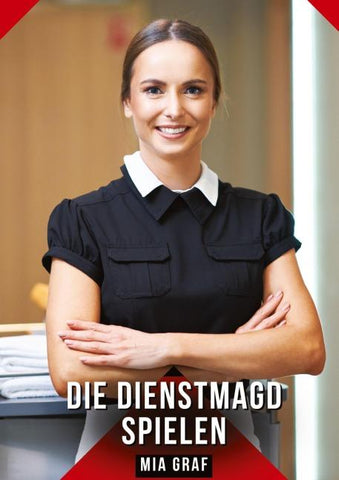 Die Dienstmagd spielen