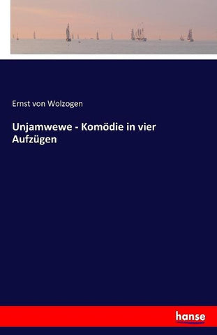 Unjamwewe - Komödie in vier Aufzügen