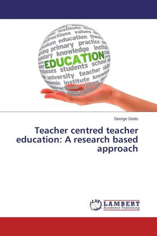 Teacher centred teacher education: A research based approach