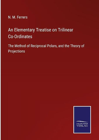 An Elementary Treatise on Trilinear Co-Ordinates