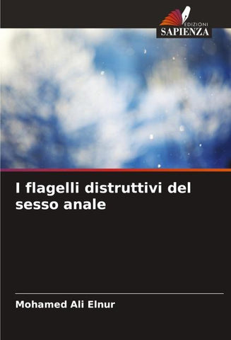 I flagelli distruttivi del sesso anale