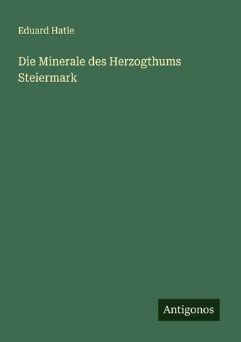 Die Minerale des Herzogthums Steiermark