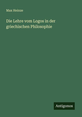 Die Lehre vom Logos in der griechischen Philosophie