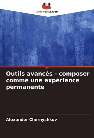 Outils avancés - composer comme une expérience permanente