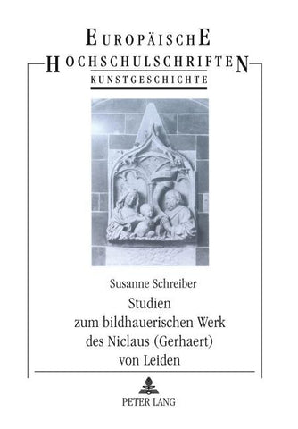 Studien zum bildhauerischen Werk des Niclaus (Gerhaert) von Leiden