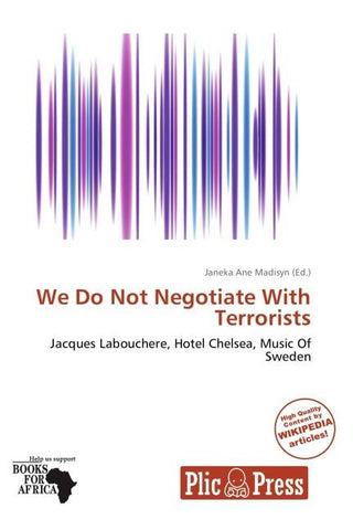 We Do Not Negotiate With Terrorists