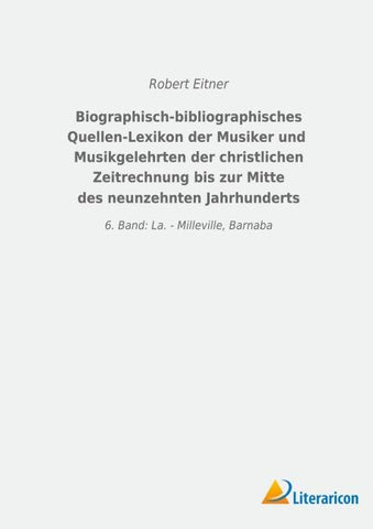 Biographisch-bibliographisches Quellen-Lexikon der Musiker und Musikgelehrten der christlichen Zeitrechnung bis zur Mitte des neunzehnten Jahrhunderts