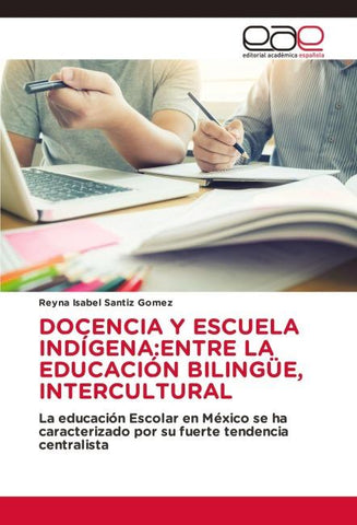 DOCENCIA Y ESCUELA INDÍGENA:ENTRE LA EDUCACIÓN BILINGÜE, INTERCULTURAL