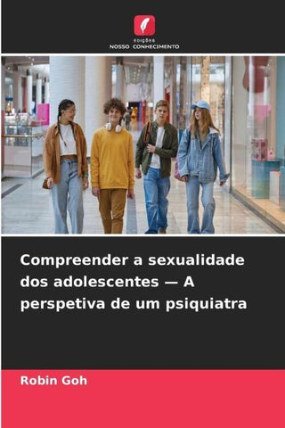 Compreender a sexualidade dos adolescentes - A perspetiva de um psiquiatra