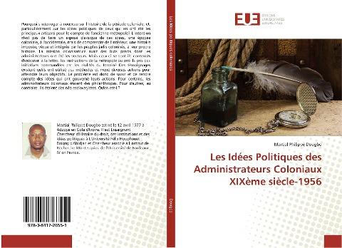 Les Idées Politiques des Administrateurs Coloniaux XIXème siècle-1956