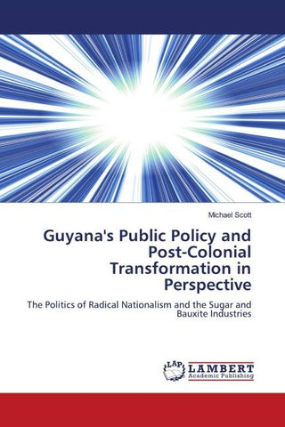 Guyana's Public Policy and Post-Colonial Transformation in Perspective