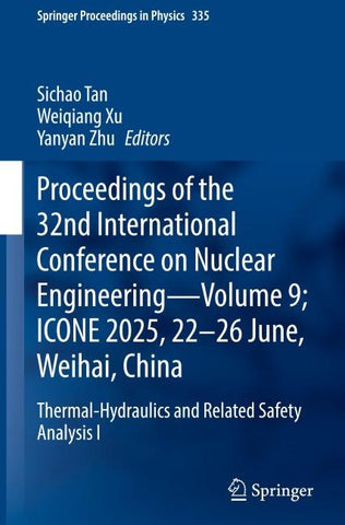 Proceedings of the 32nd International Conference on Nuclear Engineering- Volume 9; ICONE 2025, 22-26 June, Weihai, China