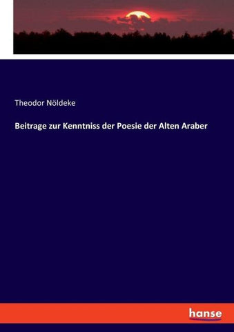 Beitrage zur Kenntniss der Poesie der Alten Araber