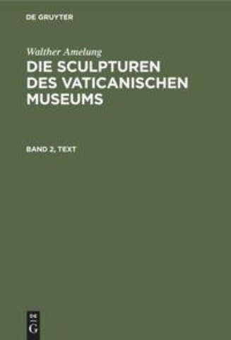 Die Sculpturen des Vaticanischen Museums. Band 2, Text