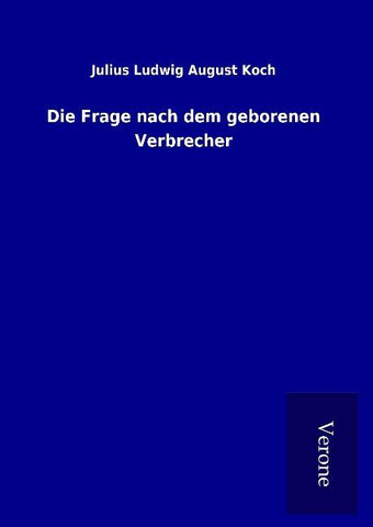 Die Frage nach dem geborenen Verbrecher
