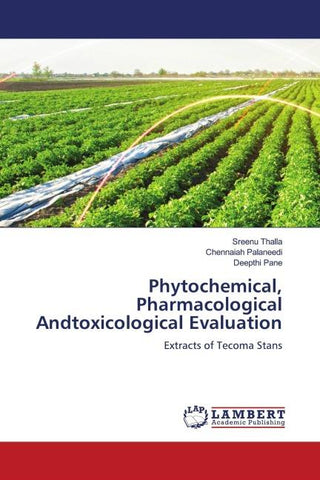 Phytochemical, Pharmacological Andtoxicological Evaluation