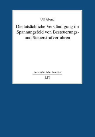 Die tatsächliche Verständigung im Spannungsfeld von Besteuerungs- und Steuerstrafverfahren
