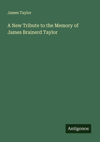 A New Tribute to the Memory of James Brainerd Taylor