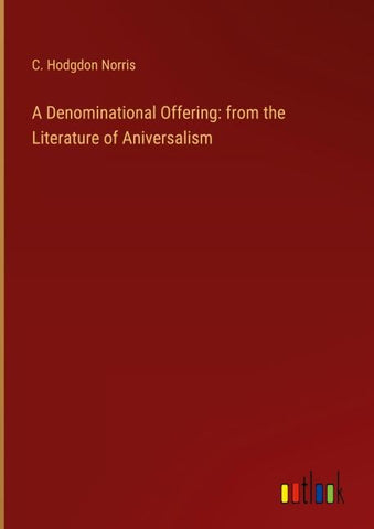 A Denominational Offering: from the Literature of Aniversalism