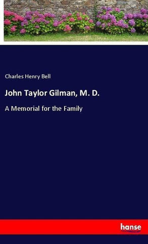 John Taylor Gilman, M. D.