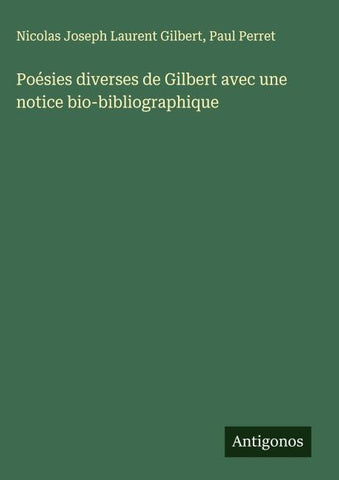 Poésies diverses de Gilbert avec une notice bio-bibliographique