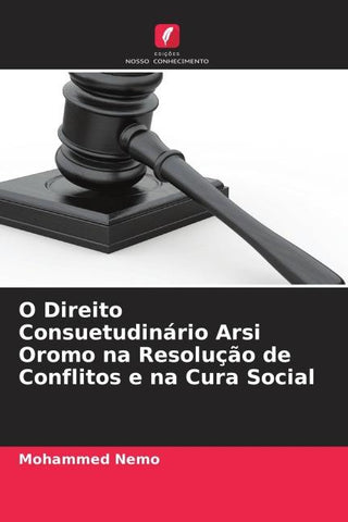 O Direito Consuetudinário Arsi Oromo na Resolução de Conflitos e na Cura Social
