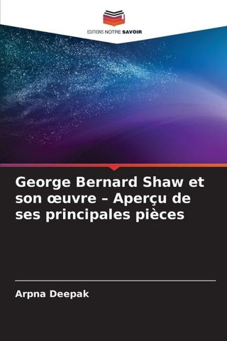 George Bernard Shaw et son ¿uvre - Aperçu de ses principales pièces