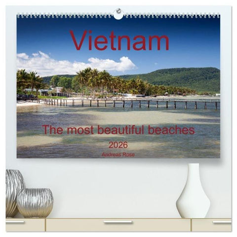 Vietnam`s most beautiful beaches (High Quality Premium Wall Calendar 2026 DIN A2 landscape),CALVENDO 12 Month Wall Calendar