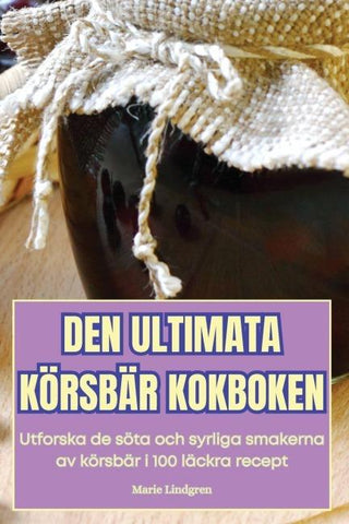 DEN ULTIMATA KÖRSBÄR KOKBOKEN